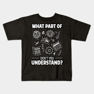 What Part Of Engineering Don't You Understand Kids T-Shirt